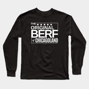 The Original BERF of Chicagoland Long Sleeve T-Shirt